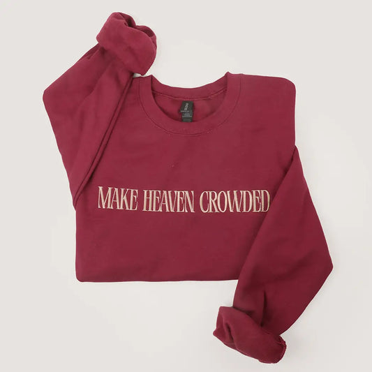 Make Heaven Crowded Sweatshirt (S-XL)