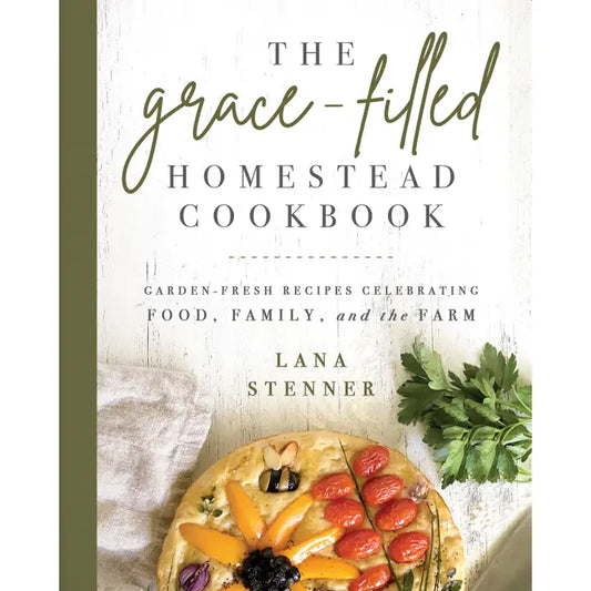 Grace-Filled Homestead Cookbook