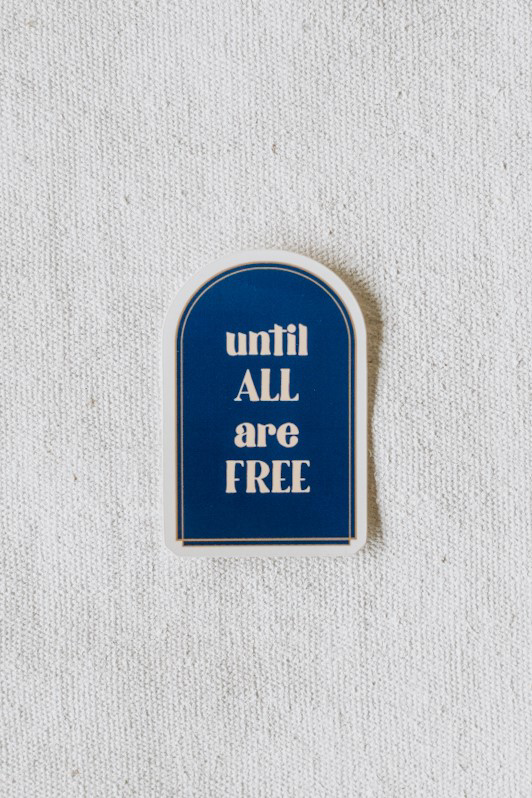 Until All Are Free Decal